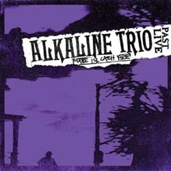 Alkaline Trio "Maybe I'll Catch Fire Past Live" LP