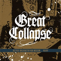 Great Collapse "Neither Washington Nor Moscow...Again!" CD