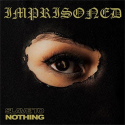 Imprisoned "Slave To Nothing" 7"