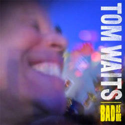 Tom Waits "Bad As Me" LP