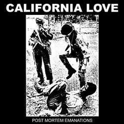 California Love "Post Mortem Emanations" 7"