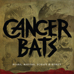 Cancer Bats "Bears, Mayors, Scraps & Bones" CD