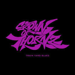 Crown Of Thornz "Train Yard Blues" 12"