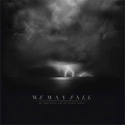 We May Fall "The Light Bearer And The Shadow Maker" LP