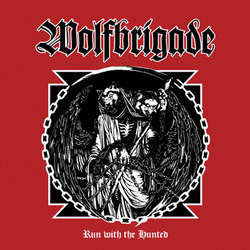 Wolfbrigade "Run With The Hunted" LP