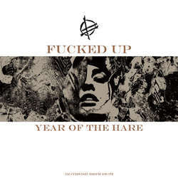 Fucked Up "Year Of The Hare" 12"