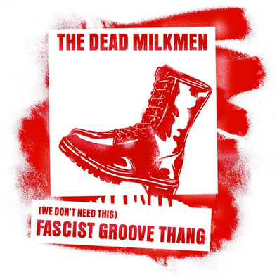 Dead Milkmen "(We Don't Need This) Fascist Groove Thang" 7''