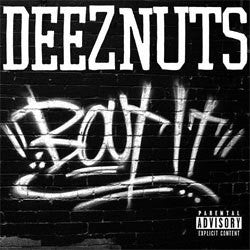 Deez Nuts "Bout It" CD