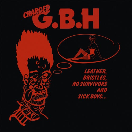 G.B.H.	"Leather Bristles No Survivors & Sick Boys" LP