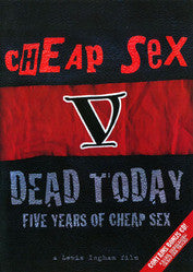 Cheap Sex "Dead Today: Five Years Of Cheap Sex" DVD+CD