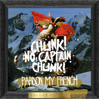 Chunk! No, Captain Chunk! "Pardon My French (Deluxe)" 2xLP