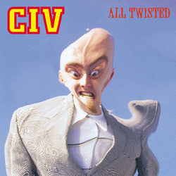 CIV "All Twisted" 7"