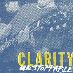 Clarity "Unstoppable" 7"