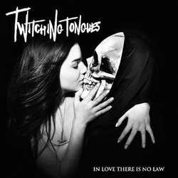 Twitching Tongues "In Love There Is No Law" CD