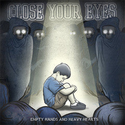 Close Your Eyes "Empty Hands And Heavy Hearts" LP