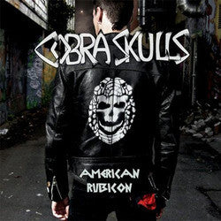 Cobra Skulls "American Rubicon" CD