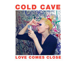 Cold Cave "Love Comes Close"LP