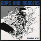 Cops & Robbers " Execution Style" CD