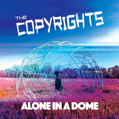 The Copyrights "Alone In A Dome" LP