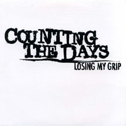 Counting The Days "Losing My Grip" 7"