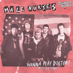 Male Nurses "Wanna Play Doctor?" 7"