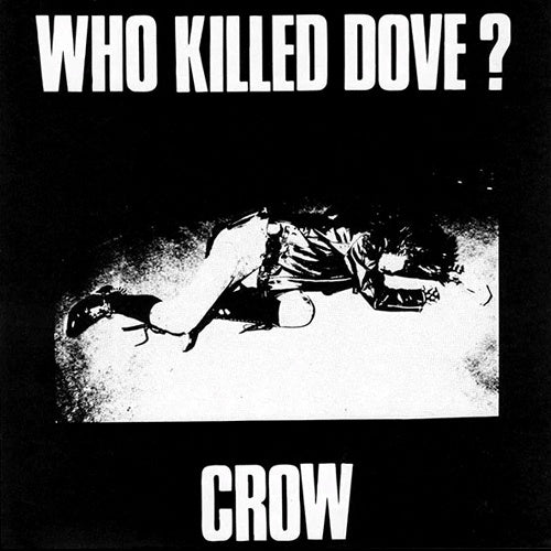 Crow "Who Killed Dove" 7"