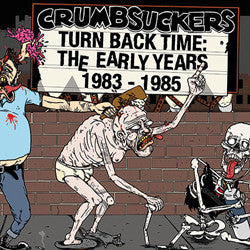 Crumbsuckers "Turn Back Time" 2xLP