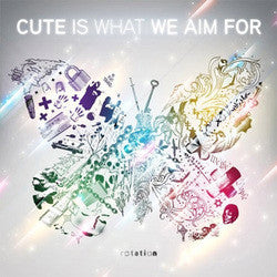 Cute Is What We Aim For "Rotation" CD