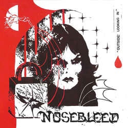 Nosebleed "Outside Looking In" 7"