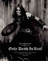 "Only Death Is Real: An Illustrated History of Hellhammer and Early Celtic Frost 1981–1985" Book