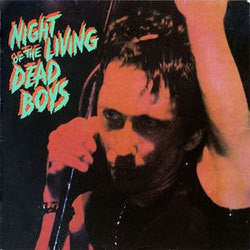 Dead Boys "Night Of The Living Dead Boys" LP