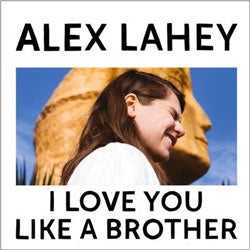 Alex Lahey "I Love You Like A Brother" LP