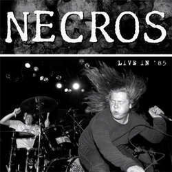 Necros "Live In '85" LP