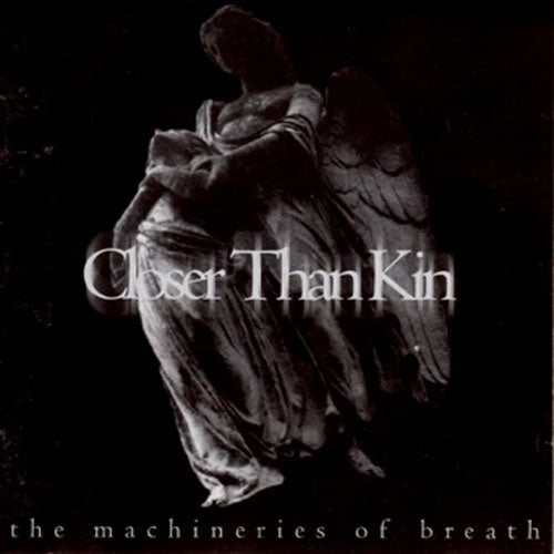 Closer Than Kin "Machineries Of Breath" LP