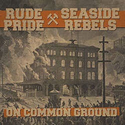 Rude Pride / Seaside Rebels "On Common Ground" 7"