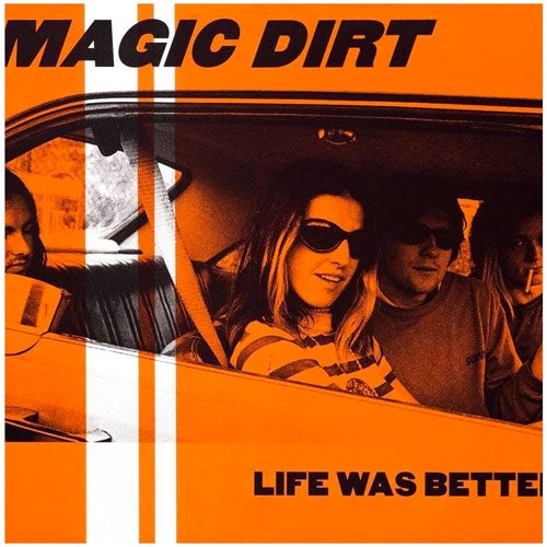 Magic Dirt "Life Was Better" LP