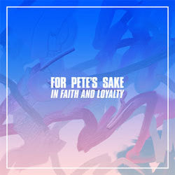 For Pete's Sake "In Faith And Loyalty" LP