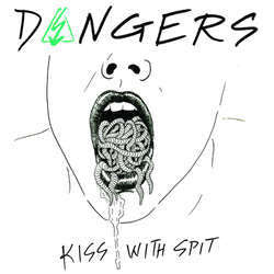 Dangers "Kiss With Spit" 7"