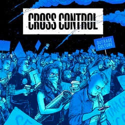 Cross Control "Outrage Culture" 7"