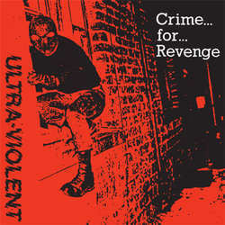 Ultra Violent "Crime.. For Revenge" 7"