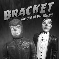 Bracket "Too Old To Die Young" CD