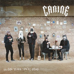 Canine "In Dog Years You're Dead" LP