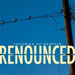 Renounced "Theories Of Despair" CD