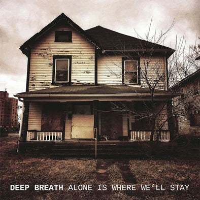 Deep Breath "Alone Is Where We'll Stay" 7"