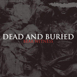 Dead And Buried "Bear Witness"CD