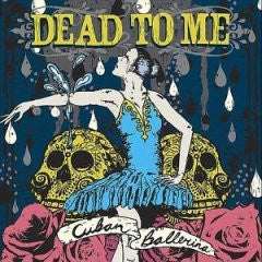 Dead To Me "Cuban Ballerina" CD