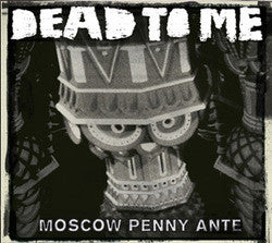 Dead To Me "Moscow Penny Ante" CD