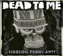 Dead To Me "Moscow Penny Ante" LP