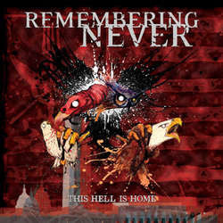 Remembering Never "This Hell Is Home" LP