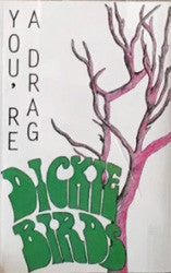 Dickie Birds "You're A Drag" Cassette